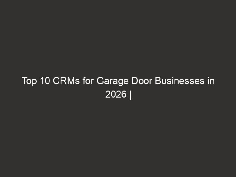 Top 10 CRMs for Garage Door Businesses in 2026 | QuoteIQ 51 top 10 crms for garage door businesses in 2026 quoteiq 21348 8597e