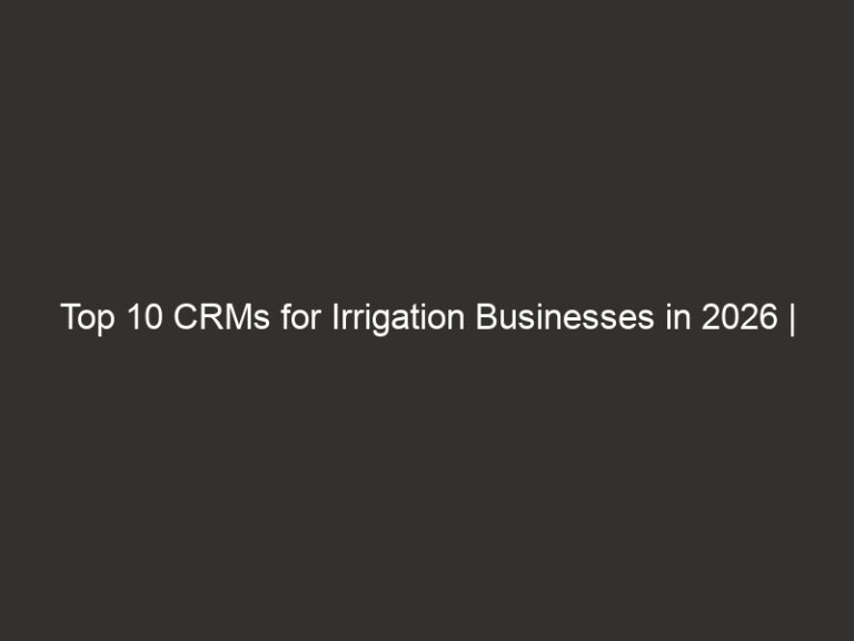 Top 10 CRMs for Irrigation Businesses in 2026 | QuoteIQ 25 top 10 crms for irrigation businesses in 2026 quoteiq 20636 a8eee