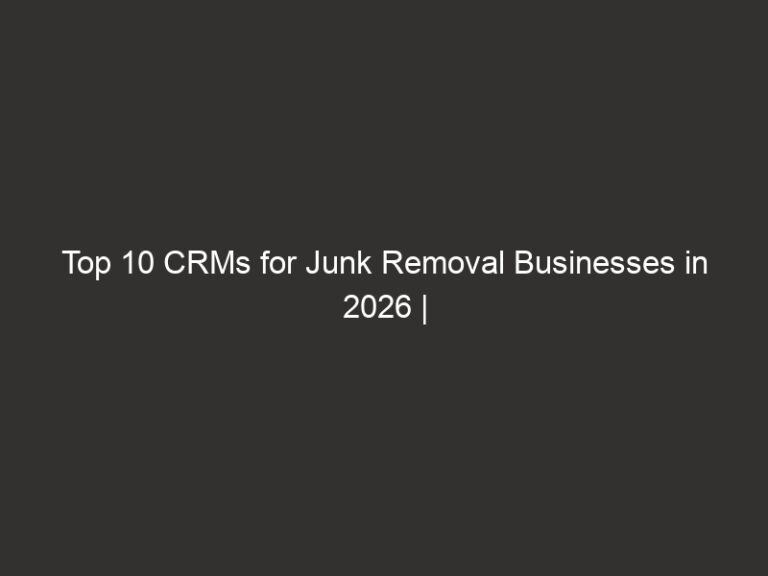 Top 10 CRMs for Junk Removal Businesses in 2026 | QuoteIQ 65 top 10 crms for junk removal businesses in 2026 quoteiq 20524 95ce1