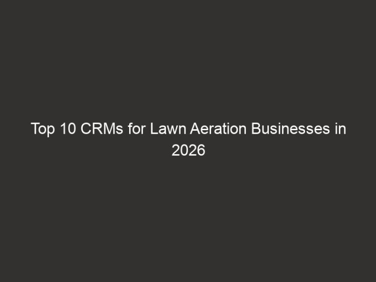 Top 10 CRMs for Lawn Aeration Businesses in 2026 | QuoteIQ 26 top 10 crms for lawn aeration businesses in 2026 quoteiq 20633 f85de