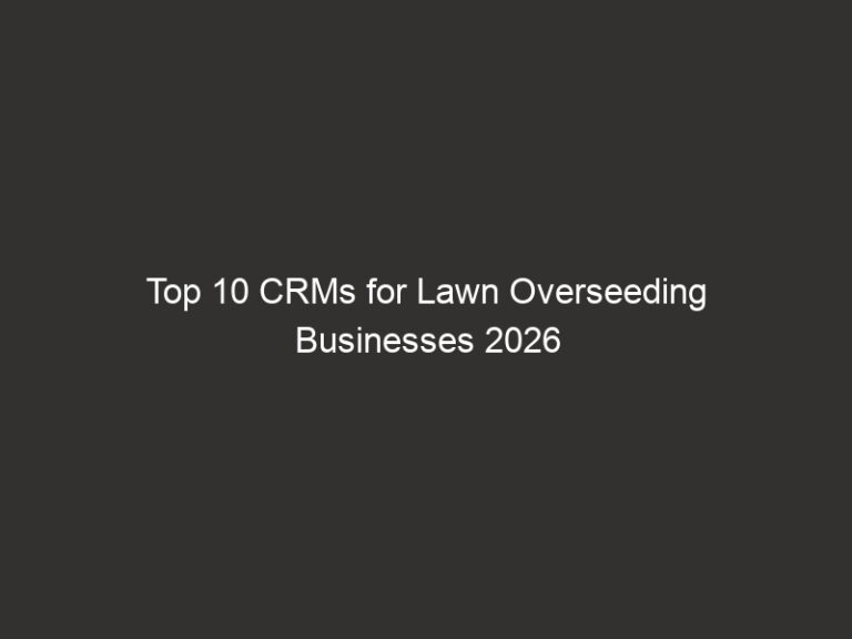 Top 10 CRMs for Lawn Overseeding Businesses 2026 | QuoteIQ 14 top 10 crms for lawn overseeding businesses 2026 quoteiq 20679 90d70