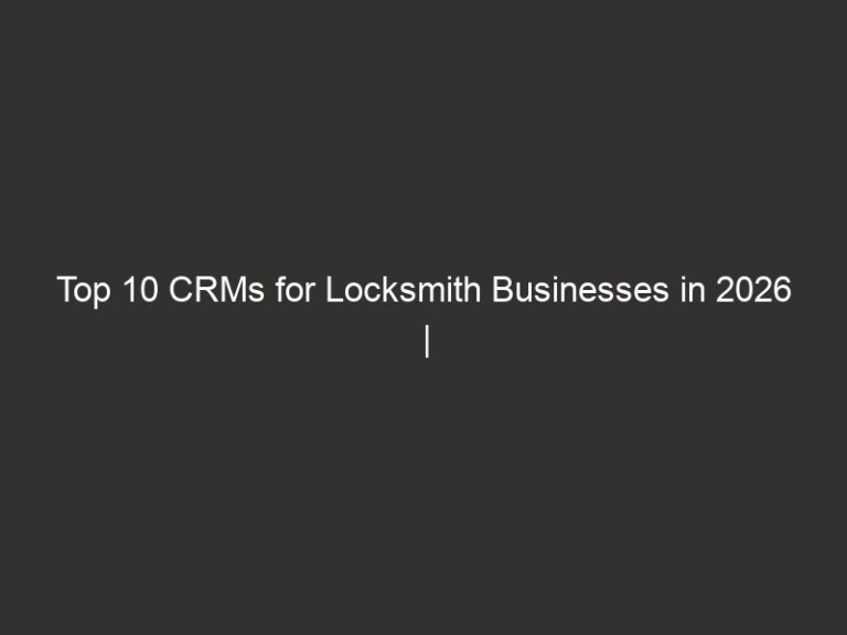 Top 10 CRMs for Locksmith Businesses in 2026 | QuoteIQ 49 top 10 crms for locksmith businesses in 2026 quoteiq 21354 751fe