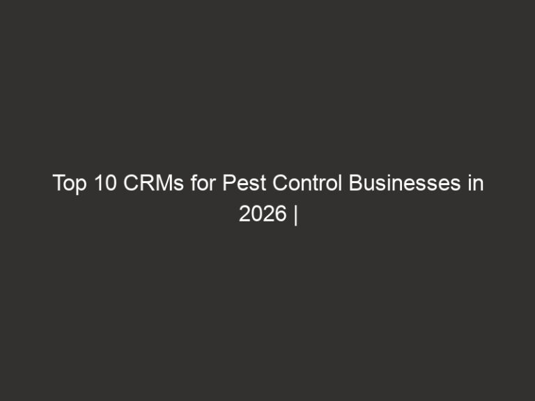 Top 10 CRMs for Pest Control Businesses in 2026 | QuoteIQ 10 top 10 crms for pest control businesses in 2026 quoteiq 20482 5b6ea