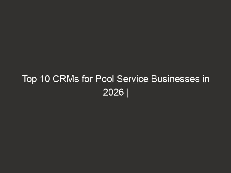 Top 10 CRMs for Pool Service Businesses in 2026 | QuoteIQ 11 top 10 crms for pool service businesses in 2026 quoteiq 20479 93596