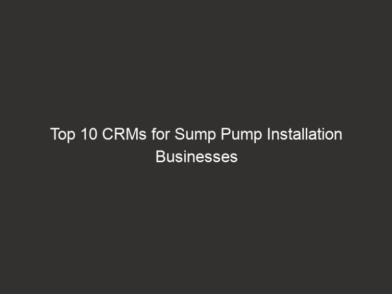 Top 10 CRMs for Sump Pump Installation Businesses 2026 44 top 10 crms for sump pump installation businesses 2026 20886 73628