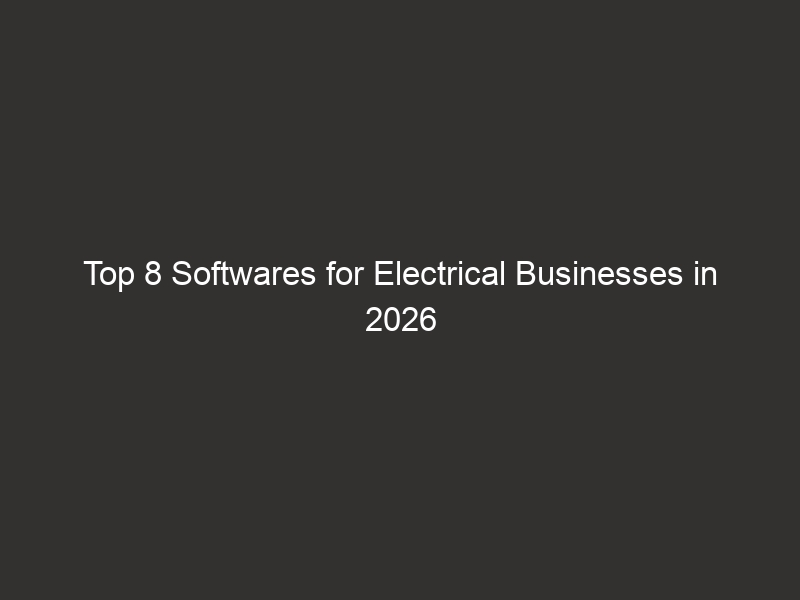 Top 8 Softwares For Electrical Businesses In 2026 | QuoteIQ