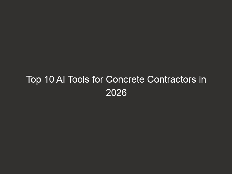 Top 10 AI Tools For Concrete Contractors In 2026 | QuoteIQ
