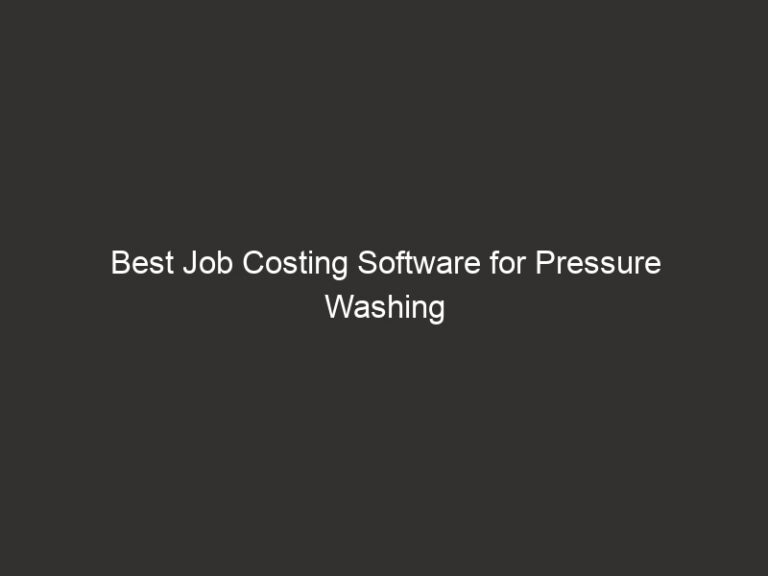 Best Job Costing Software for Pressure Washing 2026 51 best job costing software for pressure washing 2026 24145 60b87