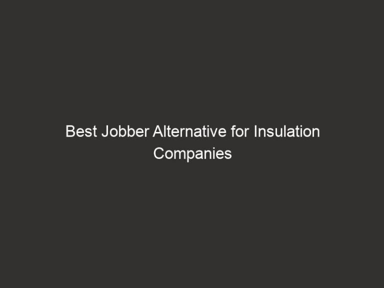 Best Jobber Alternative for Insulation Companies 49 Best Jobber Alternative for Insulation Companies
