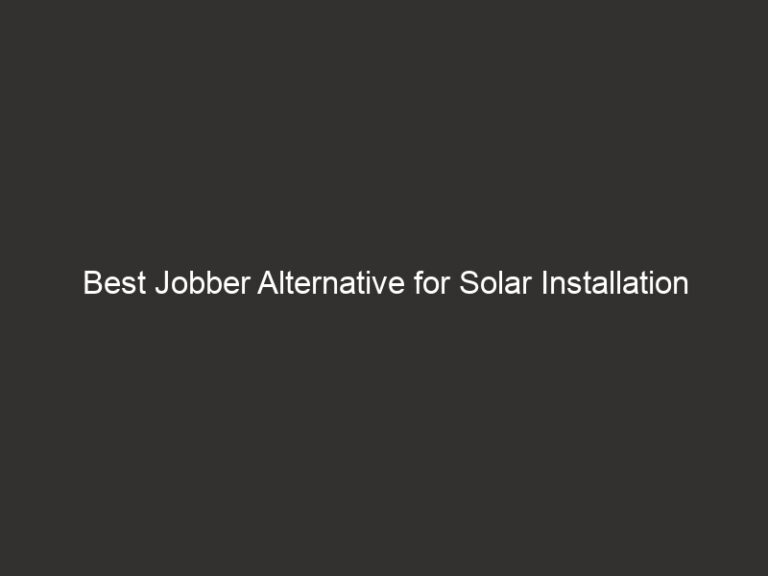 Best Jobber Alternative for Solar Installation Companies 61 Best Jobber Alternative for Solar Installation Companies