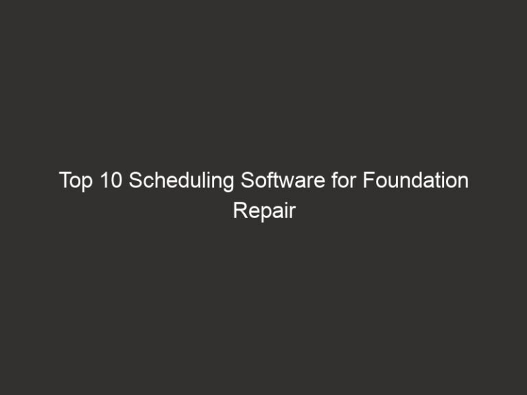 Top 10 Scheduling Software for Foundation Repair 2026 | QuoteIQ 7 top 10 scheduling software for foundation repair 2026 quoteiq 24321 6a82f