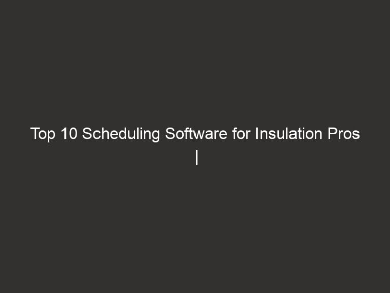 Top 10 Scheduling Software for Insulation Pros | QuoteIQ 8 top 10 scheduling software for insulation pros quoteiq 24314 0064c