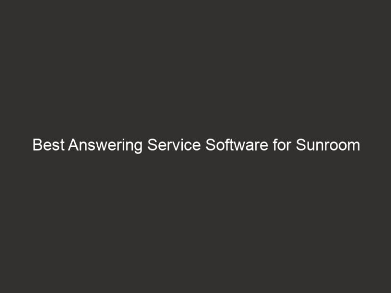Best Answering Service Software for Sunroom Installers 2026 50 best answering service software for sunroom installers 2026 25730 91353