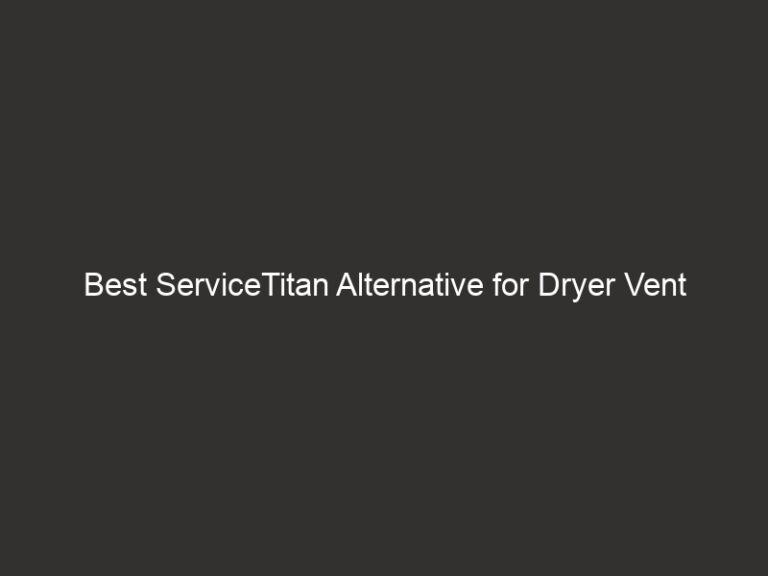 Best ServiceTitan Alternative for Dryer Vent Cleaning 48 best servicetitan alternative for dryer vent cleaning 25958 e509c