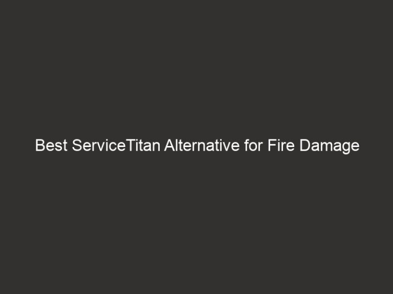 Best ServiceTitan Alternative for Fire Damage Restoration 29 Best ServiceTitan Alternative for Fire Damage Restoration