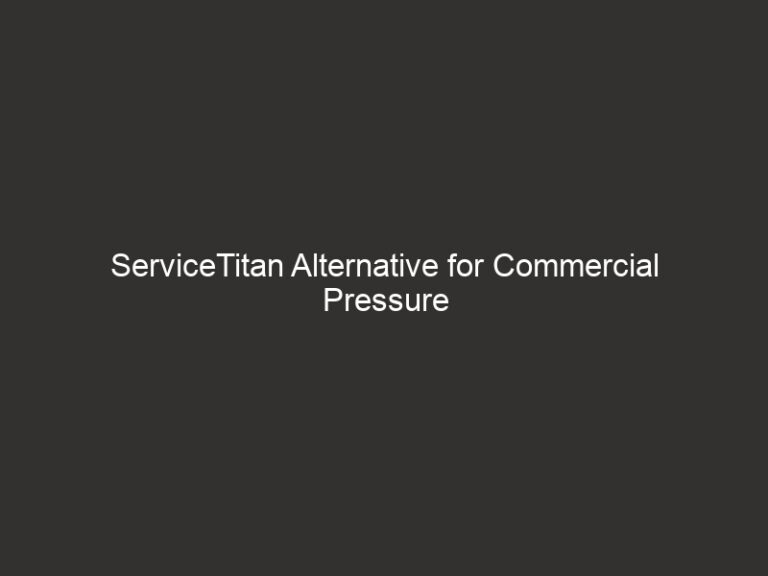 ServiceTitan Alternative for Commercial Pressure Washing 62 servicetitan alternative for commercial pressure washing 25914 84b61