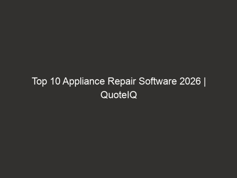 Top 10 Appliance Repair Software 2026 | QuoteIQ 32 top 10 appliance repair software 2026 quoteiq 26016 f180e