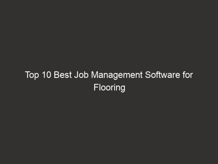 Top 10 Best Job Management Software for Flooring Contractors 2026 14 top 10 best job management software for flooring contractors 2026 25840 035b5