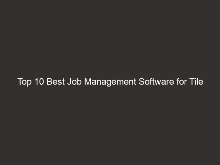 Top 10 Best Job Management Software for Tile Installers 2026 12 top 10 best job management software for tile installers 2026 25853 4278d