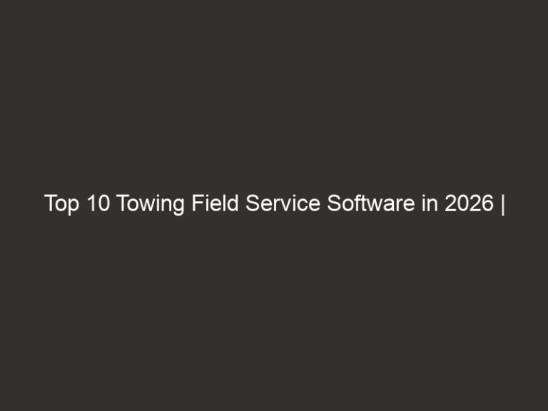 Top 10 Towing Field Service Software in 2026 | QuoteIQ 49 top 10 towing field service software in 2026 quoteiq 25129 312ea