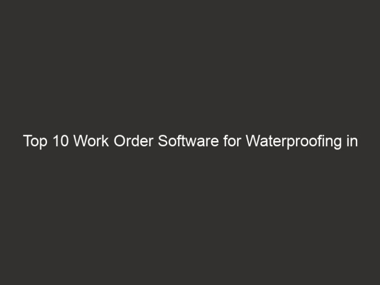 Top 10 Work Order Software for Waterproofing in 2026 | QuoteIQ 66 top 10 work order software for waterproofing in 2026 quoteiq 25684 85ae5