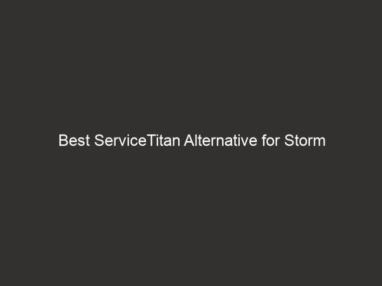 Best ServiceTitan Alternative for Storm Restoration 47 Best ServiceTitan Alternative for Storm Restoration