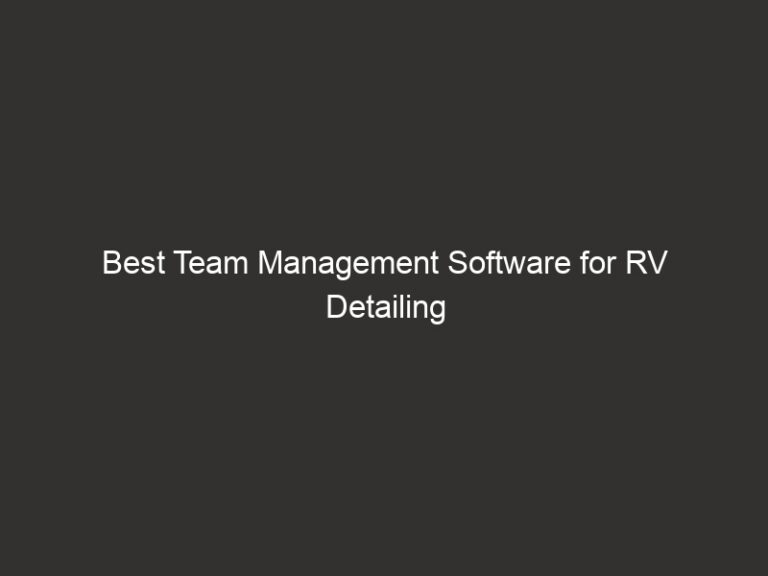 Best Team Management Software for RV Detailing 2026 55 best team management software for rv detailing 2026 27844 3bc77