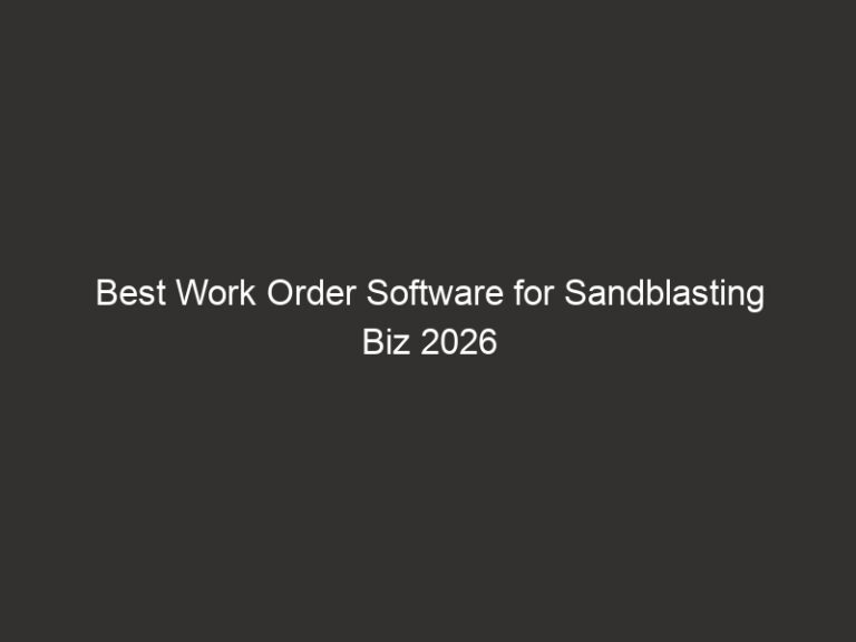 Best Work Order Software for Sandblasting Biz 2026 82 best work order software for sandblasting biz 2026 27708 0f2d0