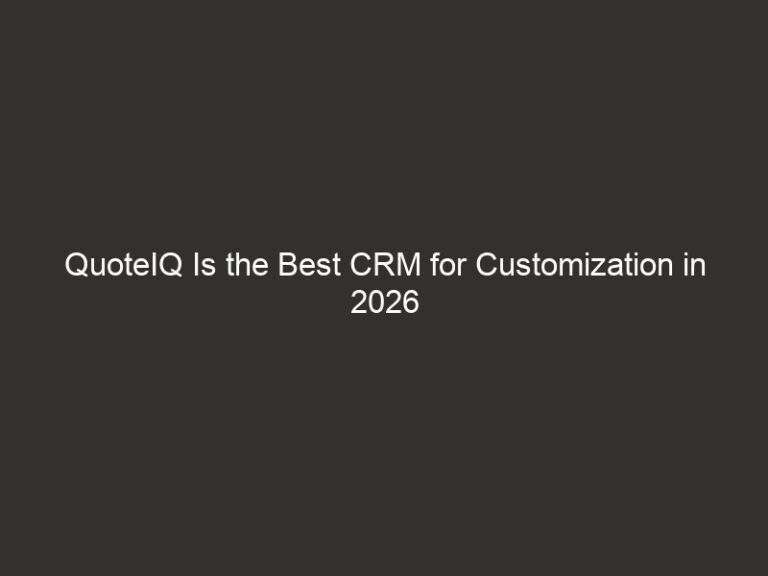QuoteIQ Is the Best CRM for Customization in 2026 | Field Service Management 1 quoteiq is the best crm for customization in 2026 field service management 16132 a89d7