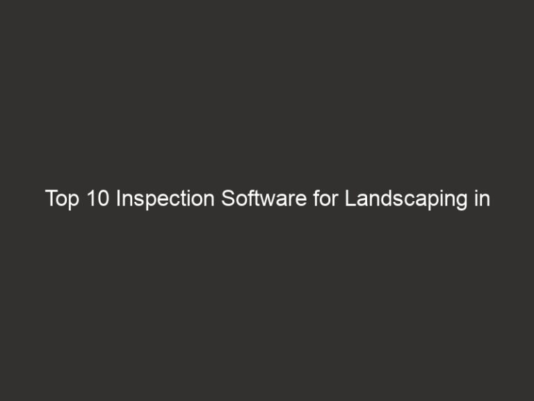 Top 10 Inspection Software for Landscaping in 2026 | QuoteIQ 6 top 10 inspection software for landscaping in 2026 quoteiq 28171 63391