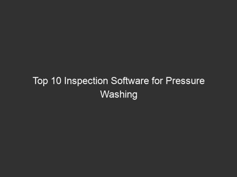 Top 10 Inspection Software for Pressure Washing in 2026 | QuoteIQ 4 top 10 inspection software for pressure washing in 2026 quoteiq 28177 6a367
