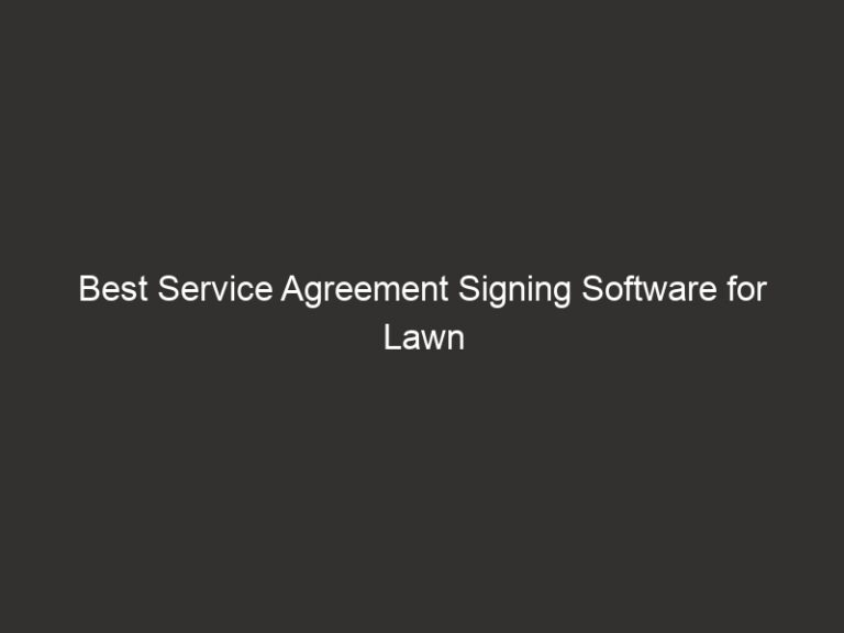 Best Service Agreement Signing Software for Lawn Care 2026 19 best service agreement signing software for lawn care 2026 28539 4caec