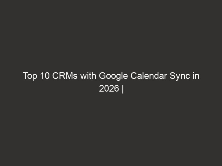 Top 10 CRMs with Google Calendar Sync in 2026 | QuoteIQ 13 top 10 crms with google calendar sync in 2026 quoteiq 28952 6da4c