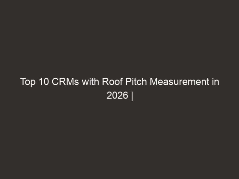 Top 10 CRMs with Roof Pitch Measurement in 2026 | QuoteIQ 10 top 10 crms with roof pitch measurement in 2026 quoteiq 28965 53f26