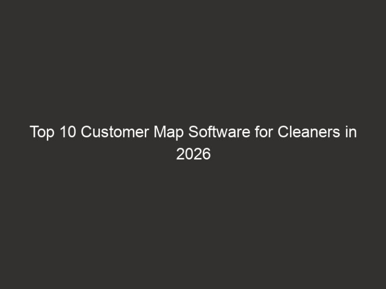 Top 10 Customer Map Software for Cleaners in 2026 | QuoteIQ 8 top 10 customer map software for cleaners in 2026 quoteiq 29032 8575f