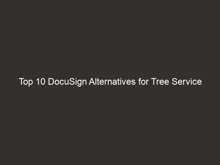 Top 10 DocuSign Alternatives for Tree Service (2026) 43 top 10 docusign alternatives for tree service 2026 28381 7c497