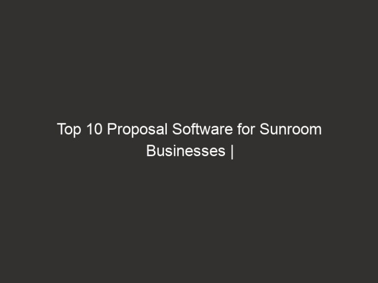 Top 10 Proposal Software for Sunroom Businesses | QuoteIQ 19 top 10 proposal software for sunroom businesses quoteiq 28665 80490